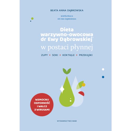 Dieta warzywno-owocowa dr Ewy Dąbrowskiej w postaci płynnej. Koktajle, soki, zupy, przekąski