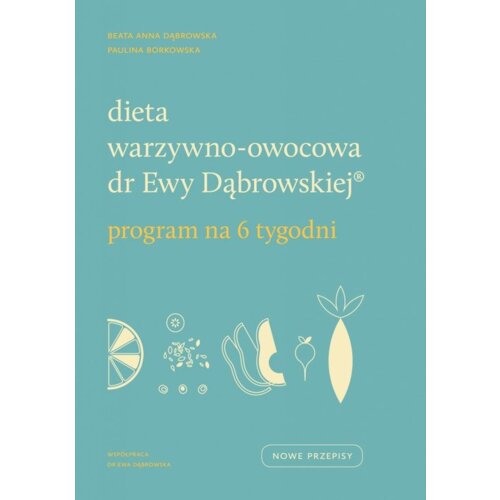 Dieta warzywno-owocowa dr Ewy Dąbrowskiej. Program na 6 tygodni