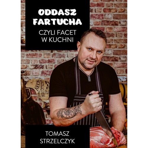 Oddasz fartucha, czyli facet w kuchni
