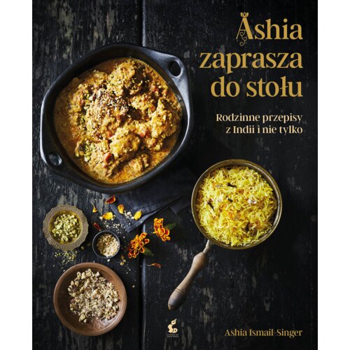 Ashia zaprasza do stołu. Rodzinne przepisy z Indii i nie tylko