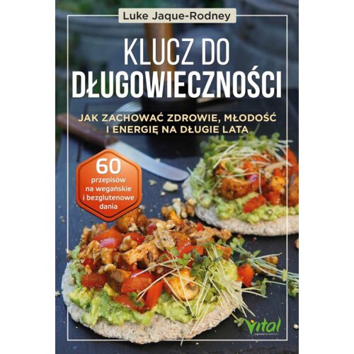 Klucz do długowieczności. Jak zachować zdrowie, młodość i energię na długie lata