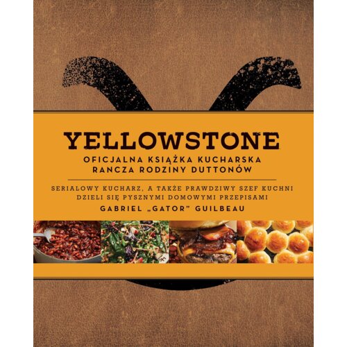 Yellowstone. Oficjalna książka kucharska rodziny Duttonów
