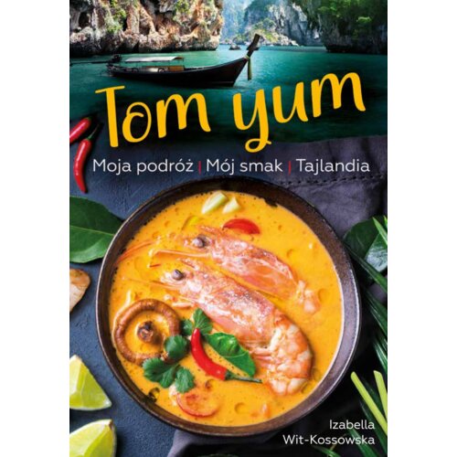 Tom Yum. Moja podróż. Mój smak. Tajlandia