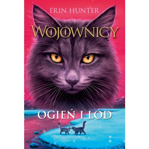 Ogień i lód. Wojownicy. Tom 2