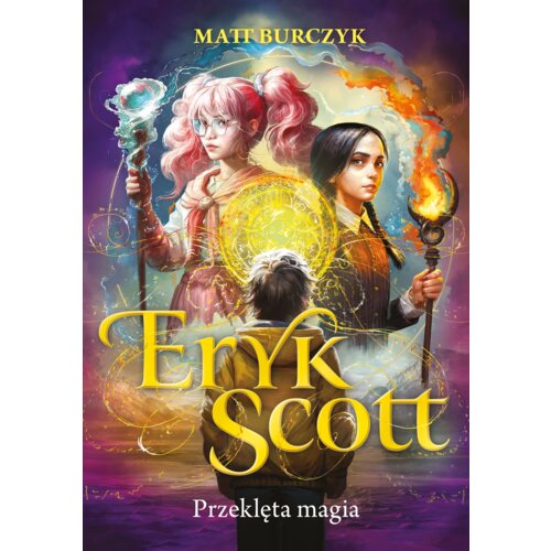 Przeklęta magia. Eryk Scott. Tom 1