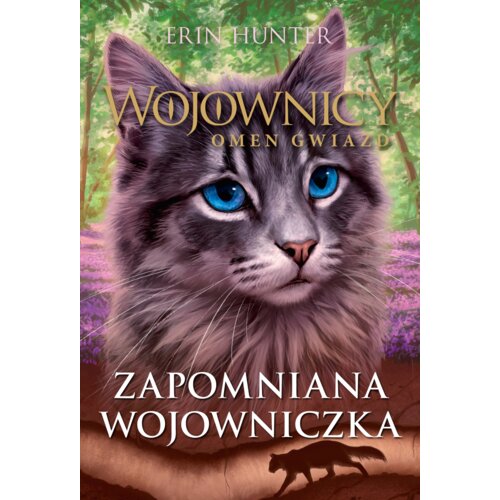 Zapomniana wojowniczka. Wojownicy. Omen Gwiazd. Tom 5