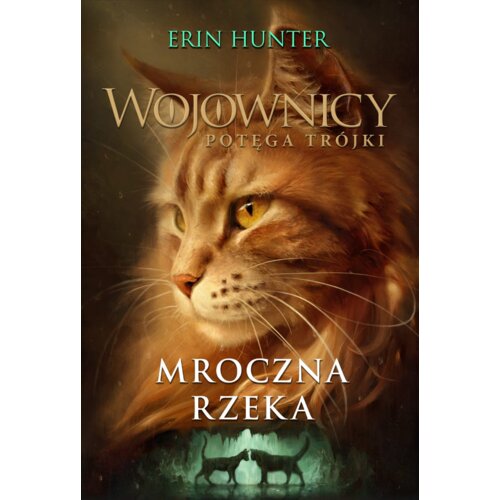 Mroczna rzeka. Wojownicy. Potęga Trójki. Tom 2