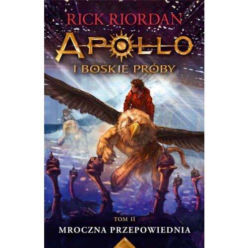 Mroczna przepowiednia. Apollo i boskie próby. Tom 2