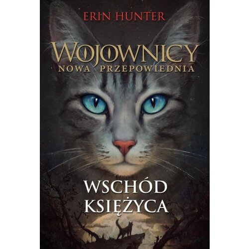 Wschód księżyca. Wojownicy. Nowa przepowiednia. Tom 2