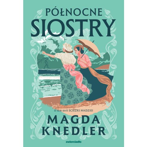 Północne siostry. Ścieżkami nadziei. Tom 2
