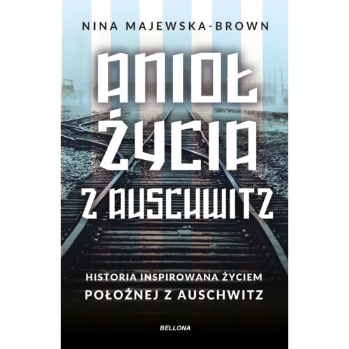 Anioł życia z Auschwitz. Historia inspirowana życiem Położnej z Auschwitz (pocket)