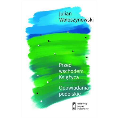 Przed wschodem księżyca. Opowiadania podolskie