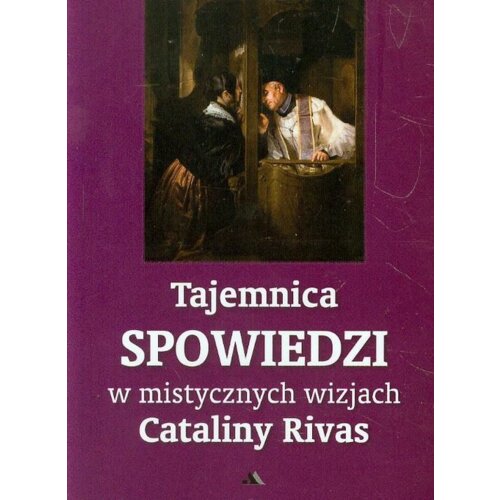 Tajemnica Spowiedzi w mistycznych wizjach...