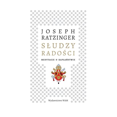 Słudzy radości. Medytacje o kapłaństwie