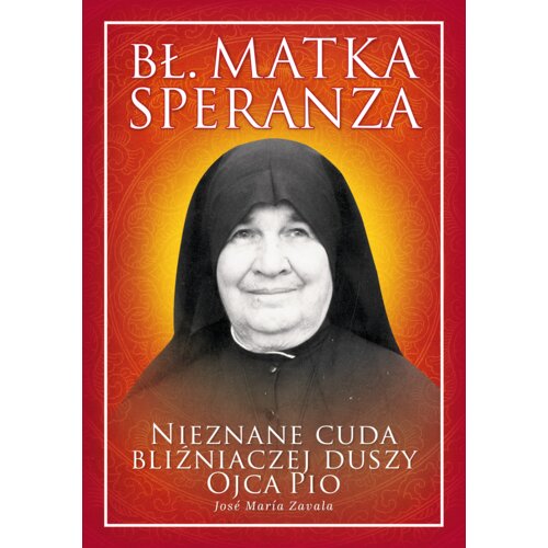 Bł. Matka Speranza. Nieznane cuda...
