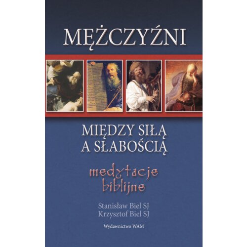 Mężczyźni. Między siłą a słabością