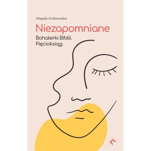 Niezapomniane. Bohaterki Biblii. Pięcioksiąg