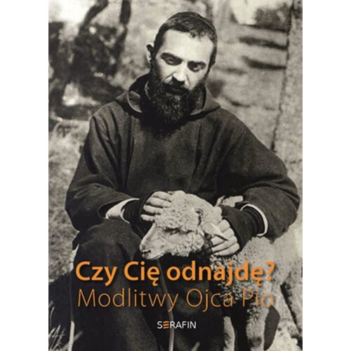 Czy Cię odnajdę? Modlitwy Ojca Pio