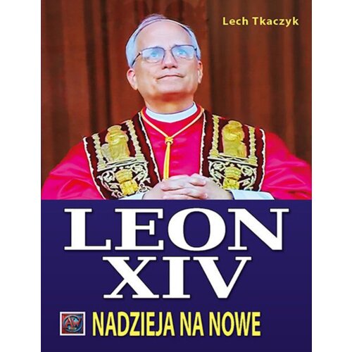 Papież Leon XIV. Nadzieja na nowe TW