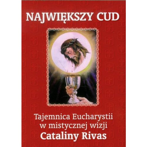 Największy cud. Tajemnica Eucharystii...