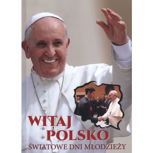 Witaj Polsko. Światowe Dni Młodzieży