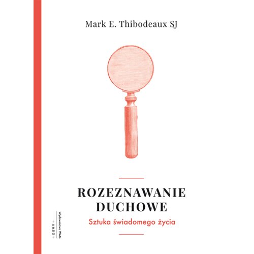Rozeznawanie duchowe Mark E. Thibodeaux SJ