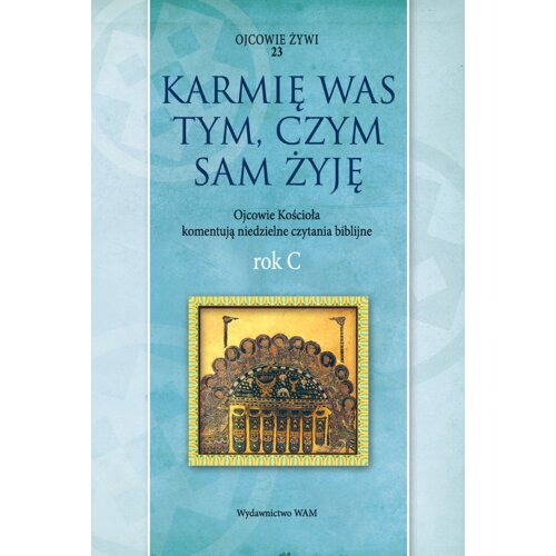 Karmię was tym, czym sam żyję. Rok C