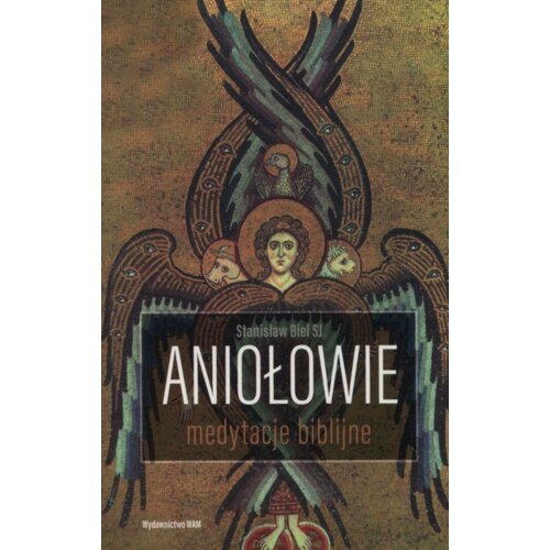 Aniołowie. Medytacje biblijne