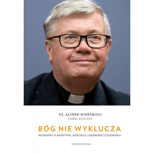 Bóg nie wyklucza. Rozmowy o państwie, kościele i godności człowieka