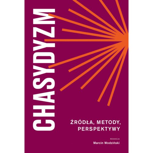 Chasydyzm. Źródła, metody, perspektywy