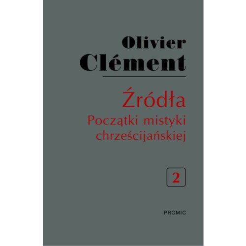 Źródła. Początki mistyki chrześcijańskiej T.2