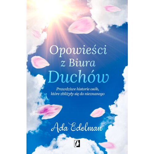 Opowieści z Biura Duchów. Prawdziwe historie osób, które zbliżyły się do nieznanego