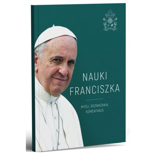 Nauki Franciszka. Myśli, rozważania, komentarze