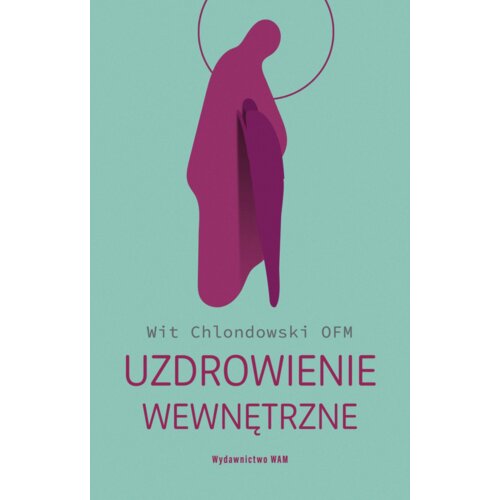 Uzdrowienie wewnętrzne Wit Chlondowski OFM