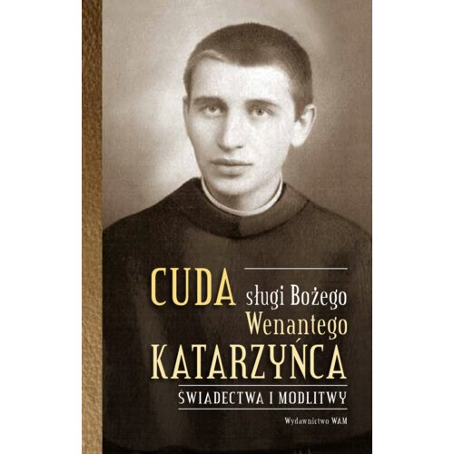 Cuda sługi Bożego Wenantego Katarzyńca