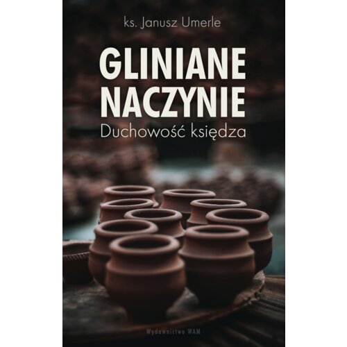 Gliniane naczynie. Duchowość księdza