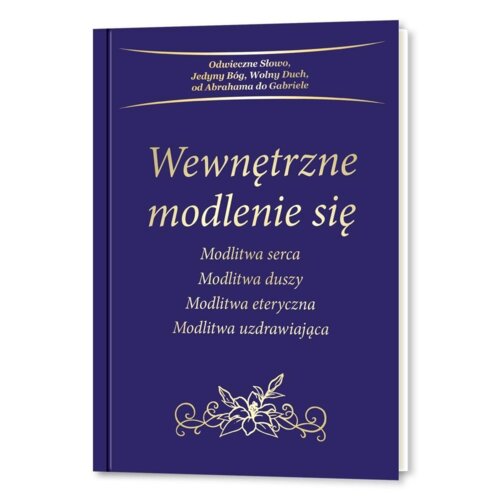 Wewnętrzne modlenie się. Modlitwa serca. Modlitwa duszy. Modlitwa eteryczna. Modlitwa uzdrawiająca