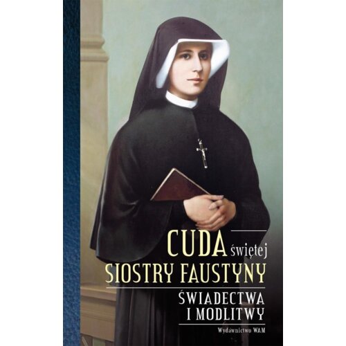 Cuda świętej Siostry Faustyny