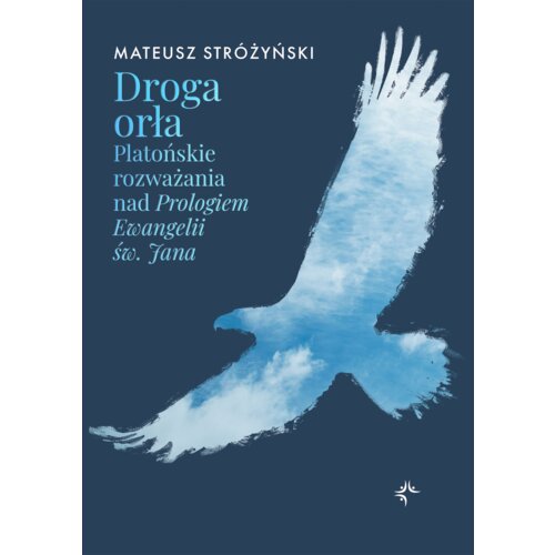 Droga orła. Platońskie rozważania nad Prologiem...