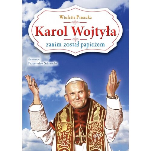 Karol Wojtyła zanim został papieżem