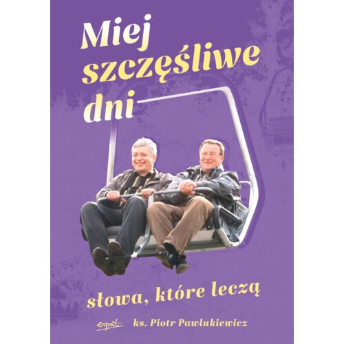 Miej szczęśliwe dni. Słowa, które leczą