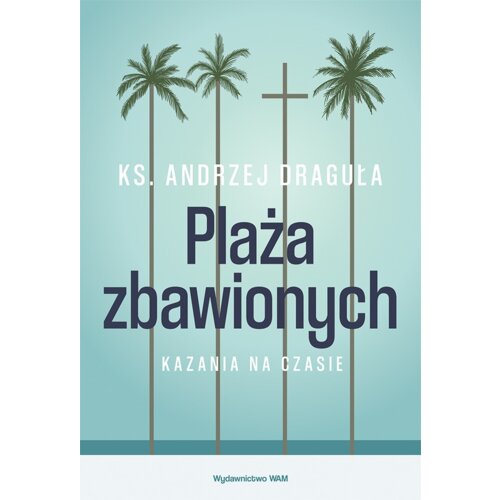 Plaża zbawionych. Kazania na czasie