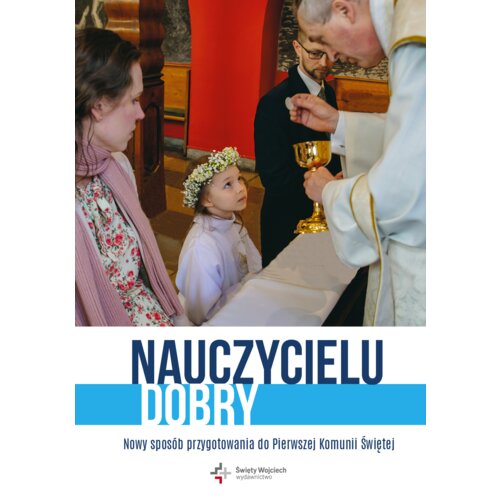 Nauczycielu Dobry. Nowy sposób przygotowania do Pierwszej Komunii Świętej