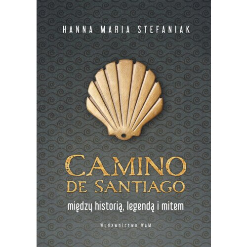 Camino de Santiago. Między historią, legendą...