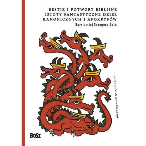 Bestie i potwory biblijne. Istoty fantastyczne dzieł kanonicznych i apokryfów