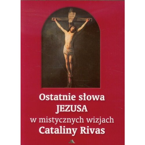 Ostatnie słowa Jezusa w mistycznych wizjach...
