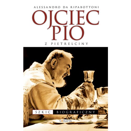 Ojciec Pio z Pietrelciny. Szkic biograficzny