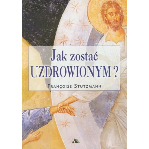 Jak zostać uzdrowionym?