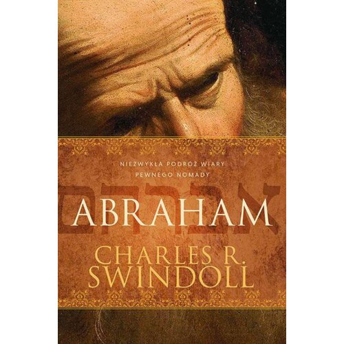Abraham. Niezwykła podróż wiary pewnego nomady