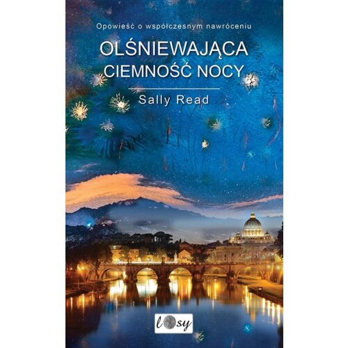Olśniewająca ciemność nocy. Opowieść o współczesnym nawróceniu